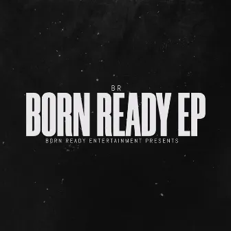 Born Ready by Br