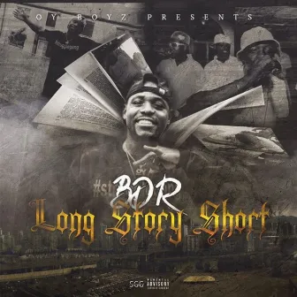 Long Story Short by BDR