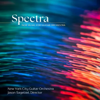 Spectra: New Music for Guitar Orchestra by New York City Guitar Orchestra