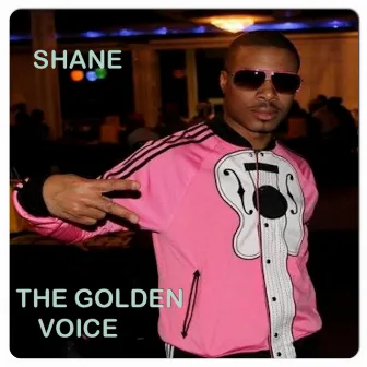 Shane the Golden Voice, Vol. 1 by Shane The Golden Voice