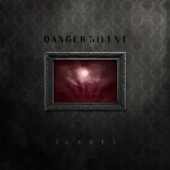 Flares by Danger Silent