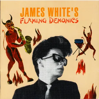 James White's Flaming Demonics by James White