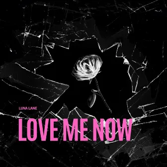 Love Me Now by Luna Lane