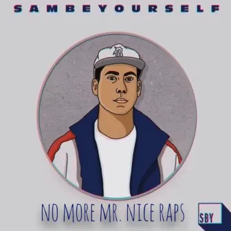 No More Mr. Nice Raps by Sam Be Yourself