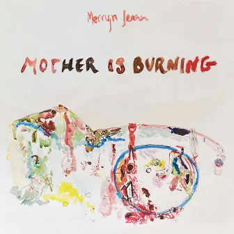 Mother Is Burning by Merryn Jeann