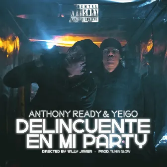 Delincuente En Mi Party by Anthony Ready & Yeigo