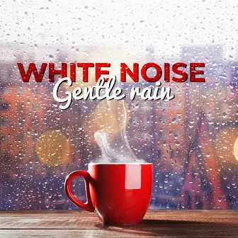 White Noise: Gentle Rain by Rainy Day