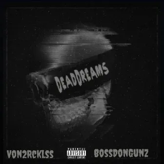 Dead Dreams by Von2rcklss