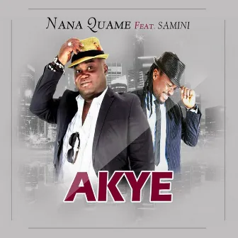 Akye (feat. Samini) by Nana Quame