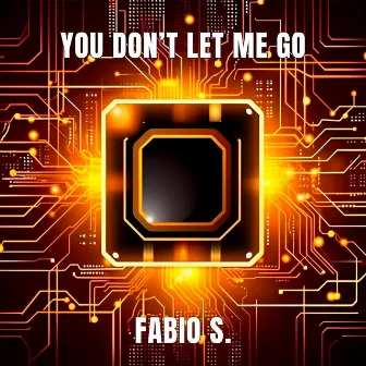 You Don't Let Me Go by Fabio S.