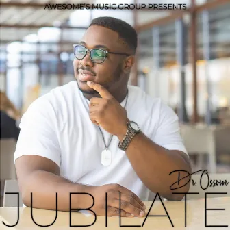 Jubilate by Dr. Ossom