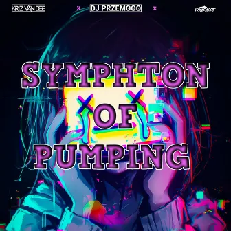 Symphton Of Pumping (Original Mix) by VixBasse