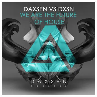 We are the Future of House by DXSN