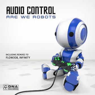 Audio Control - Are We Robots EP by Audio Control