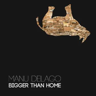 Bigger Than Home by Manu Delago