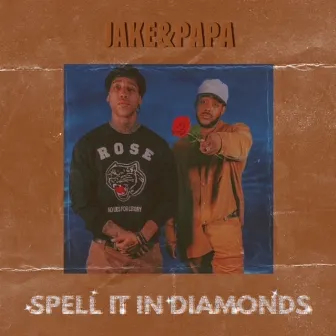 Spell It In Diamonds by Jake & Papa