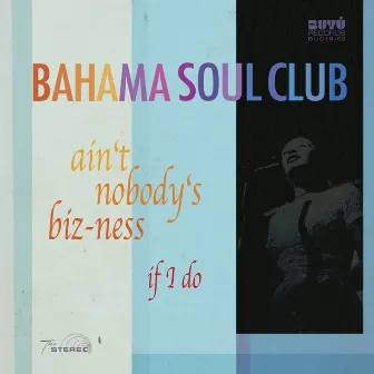 Ain't Nobody's Biz-Ness If I Do by The Bahama Soul Club