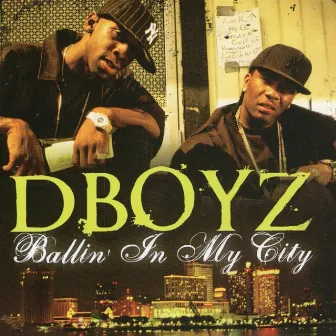 Ballin' in My City by D-Boyz