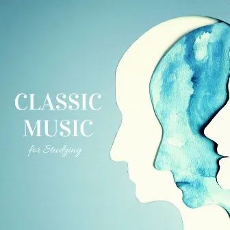 Classic Symphonies for Focused Minds by Classical Music for Studying