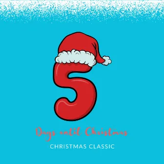 5 Days Until Christmas by Brand New Christmas Songs