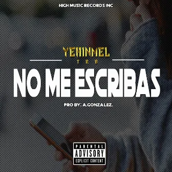 NO ME ESCRIBAS by Yehinmel Trb