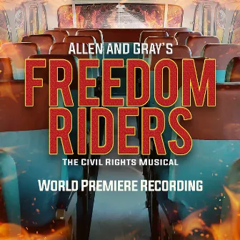 Freedom Riders - The Civil Rights Musical (World Premiere Recording) by Allen & Gray