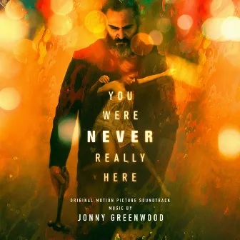 You Were Never Really Here (Original Motion Picture Soundtrack) by Jonny Greenwood