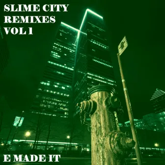 SLIME CITY REMIXES VOL. 1 by E MADE IT