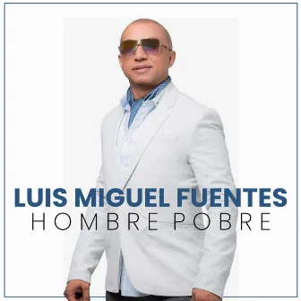 Hombre Pobre by Luis Miguel Fuentes