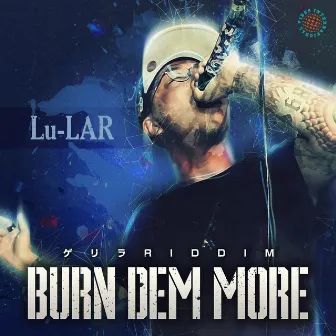 BURN DEM MORE by Lu-Lar