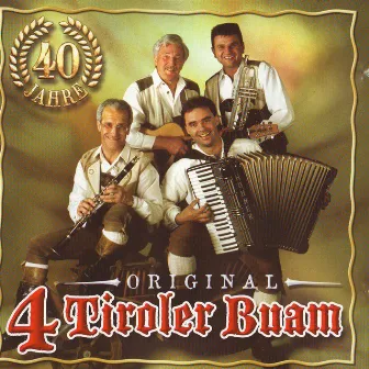 Orig. 4 Tiroler Buam - 40 Jahre Ein Leben mit Musi by Orig. 4 Tiroler Buam