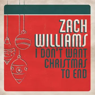 I Don't Want Christmas to End by Zach Williams