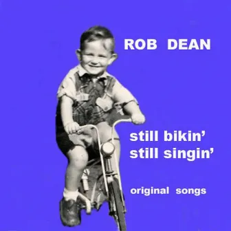 Still Bikin' Still Singin' by Rob Dean