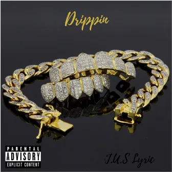 Drippin' by J.U.S Lyric