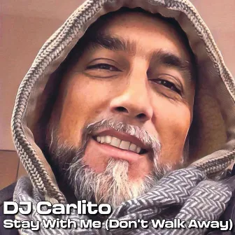 Stay With Me (Don't Walk Away) by DJ Carlito