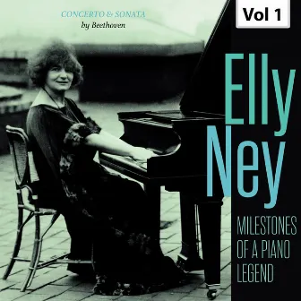 Milestones of a Piano Legend: Elly Ney, Vol. 1 by Elly Ney