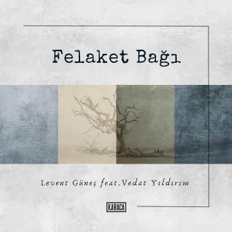 Felaket Bağı by Levent Güneş