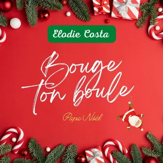 BOUGE TON BOULE ( Papa Noël ) by Elodie Costa