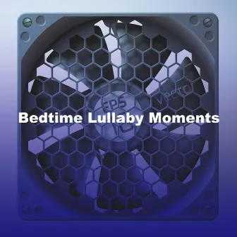 Bedtime Lullaby Moments by Baby White Noise Machine