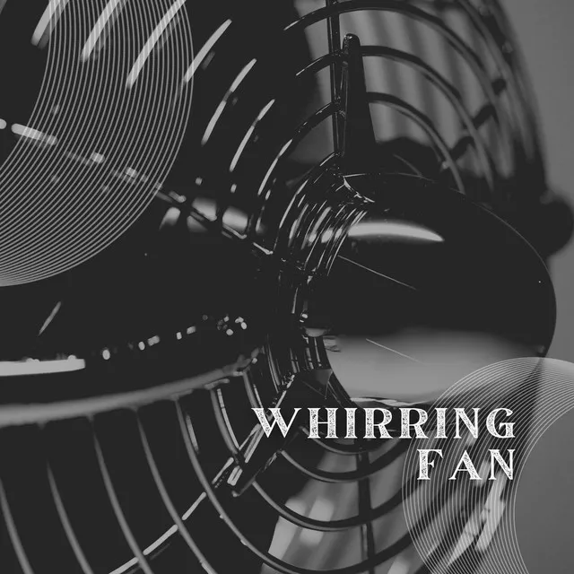 Whirring Fan, Pt. 3