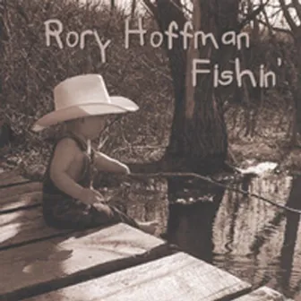 Fishin' by Rory Hoffman