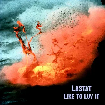 Like To Luv It by LaStat