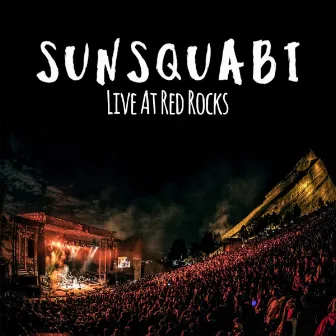 SunSquabi (Live at Red Rocks) by SunSquabi