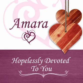 Hopelessly Devoted To You by Amara