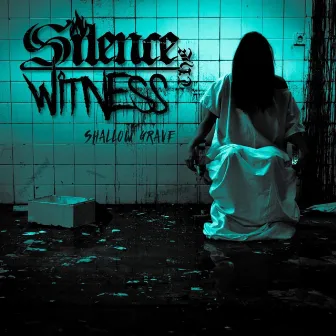 Shallow Grave by Silence the Witness