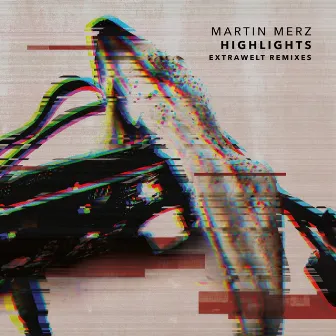 Highlights (Extrawelt Remixes) by Martin Merz