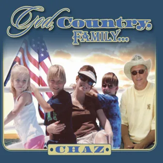 God, Country, Family...& Friends by Chaz