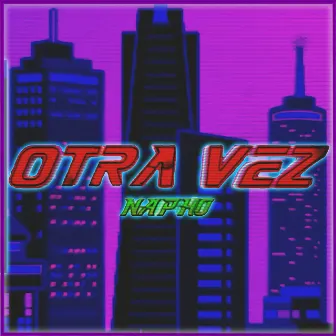 Otra Vez by Napho