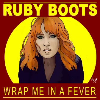 Wrap Me In A Fever by Ruby Boots