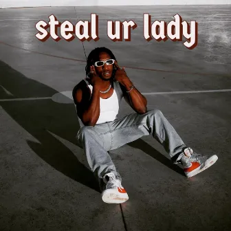 steal ur lady by Boy Rey